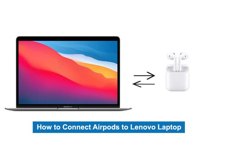 How to Connect Airpods to Lenovo Laptop?