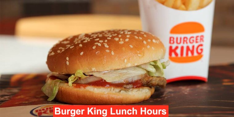 Burger King Lunch Hours: What Time Does Burger King Start Serving Lunch ?