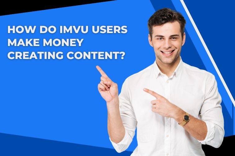 IMVU Users Make Money Creating Content