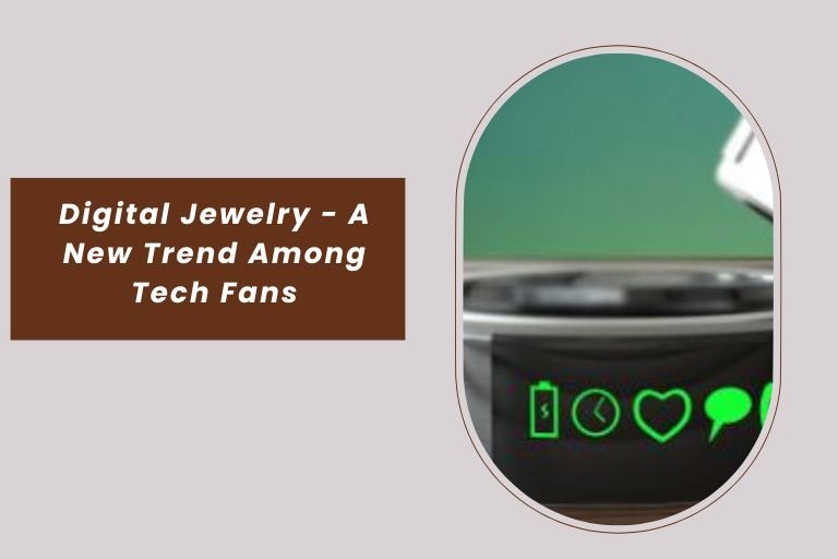 Digital Jewelry – A New Trend Among Tech Fans