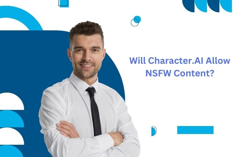 Will Character.AI Allow NSFW Content?
